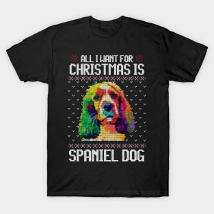 All I Want for Christmas is Spaniel - Christmas Gift for Dog Lover T-Shirt